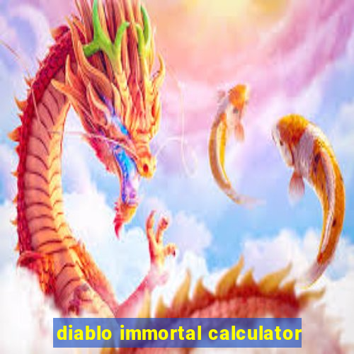 diablo immortal calculator